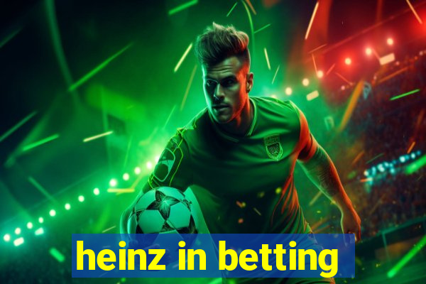 heinz in betting