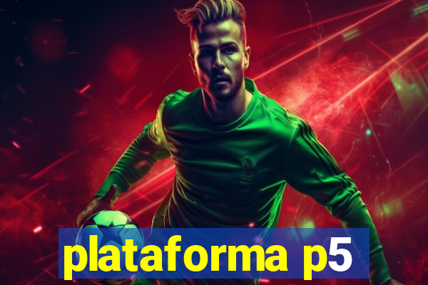 plataforma p5