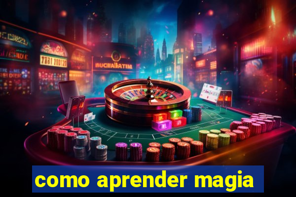 como aprender magia