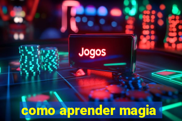 como aprender magia