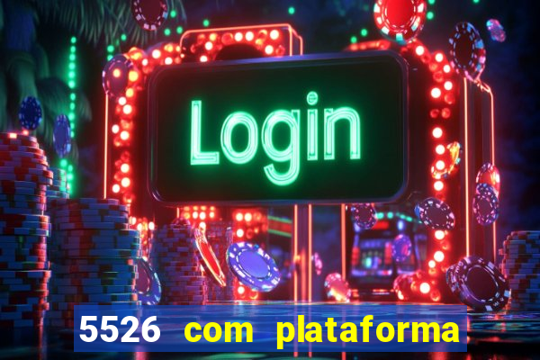 5526 com plataforma de jogos