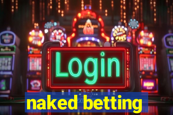 naked betting