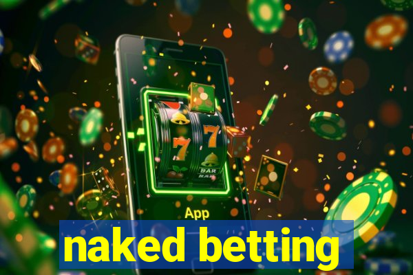 naked betting