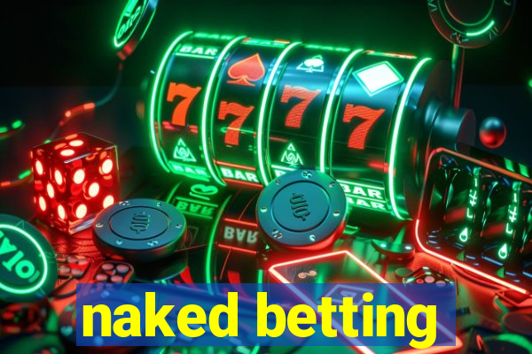 naked betting