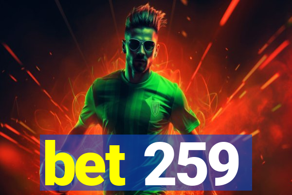 bet 259