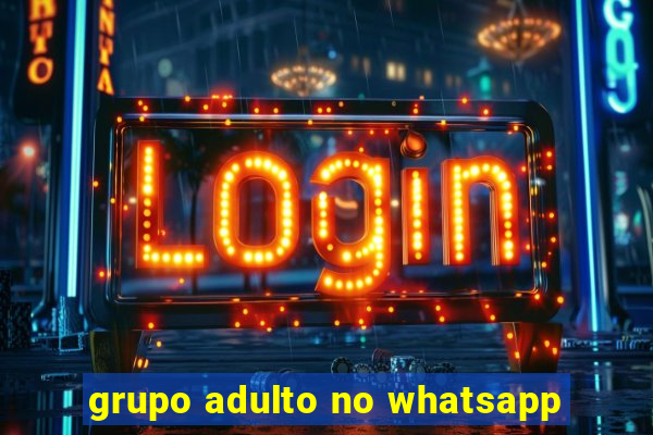 grupo adulto no whatsapp