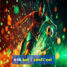 456 bet 茅 confi谩vel