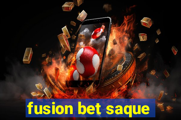 fusion bet saque