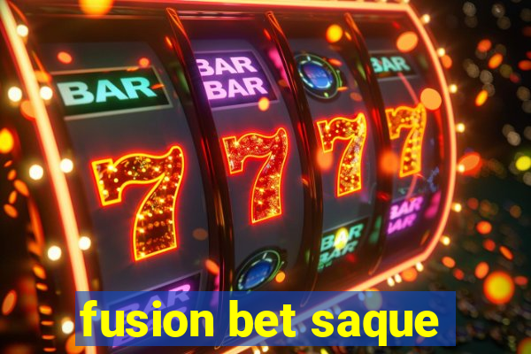 fusion bet saque