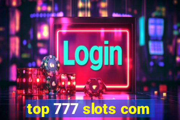 top 777 slots com