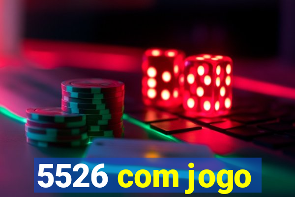 5526 com jogo