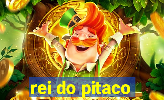 rei do pitaco