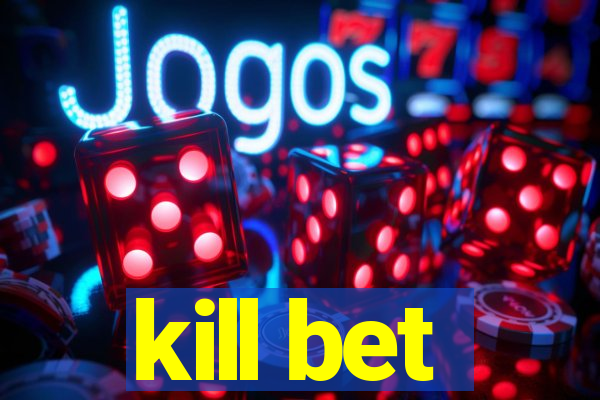 kill bet