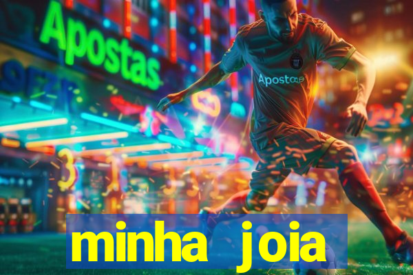 minha joia significado minha joia giria