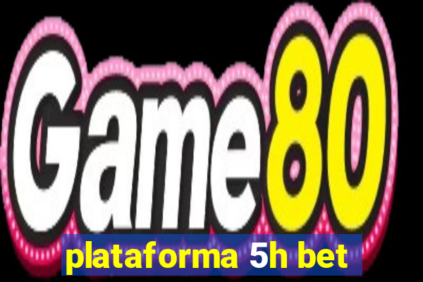 plataforma 5h bet