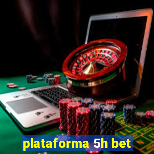 plataforma 5h bet