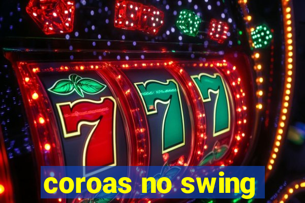 coroas no swing