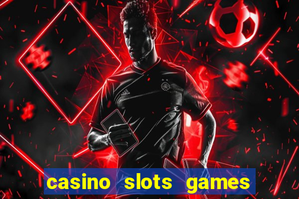 casino slots games real money