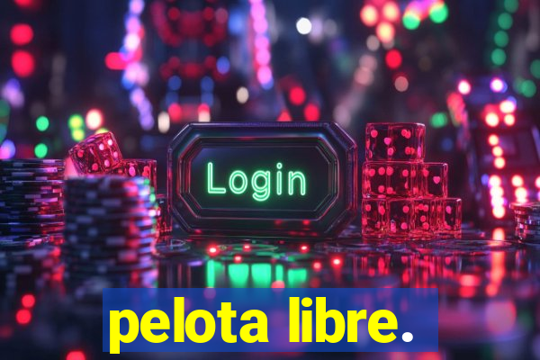 pelota libre.