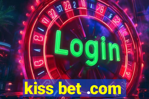 kiss bet .com