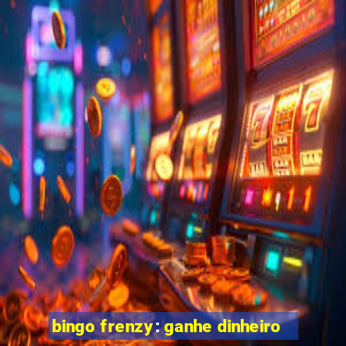 bingo frenzy: ganhe dinheiro