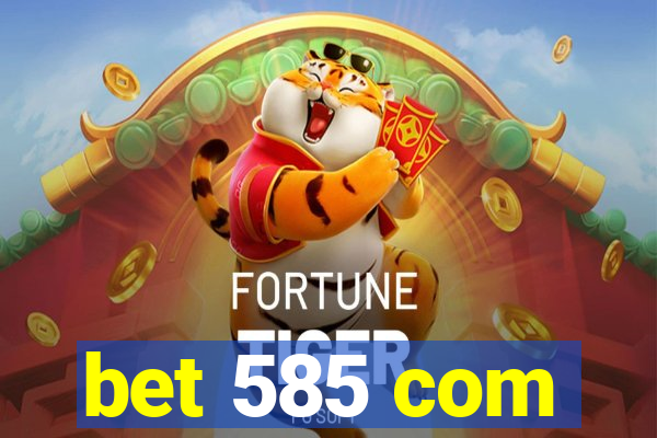 bet 585 com