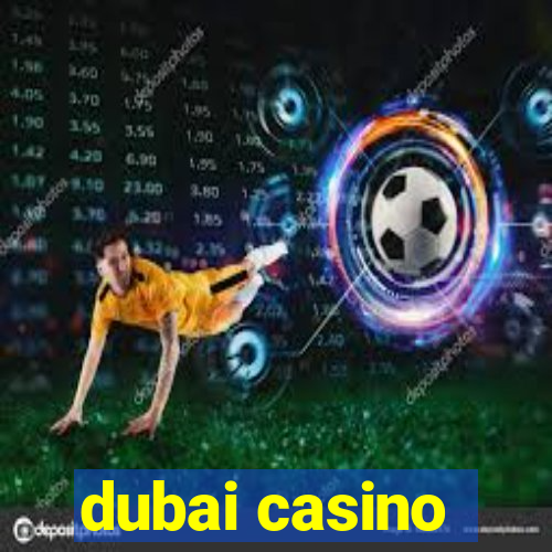 dubai casino