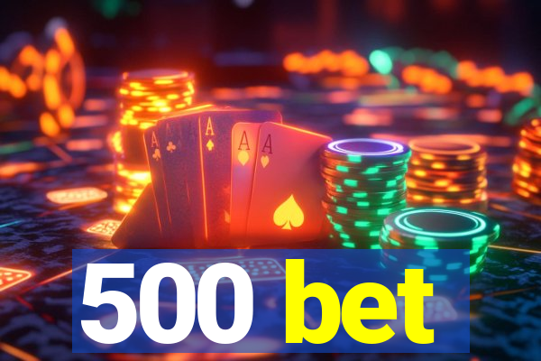 500 bet