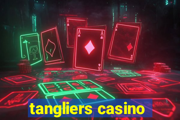 tangliers casino