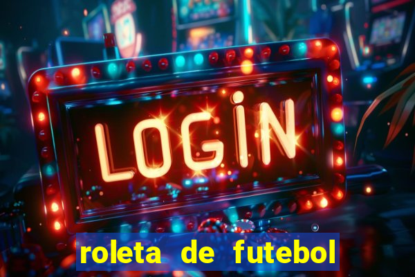 roleta de futebol roleta jogadores de futebol para