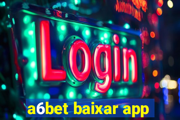 a6bet baixar app