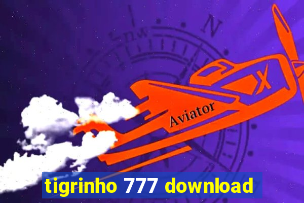 tigrinho 777 download