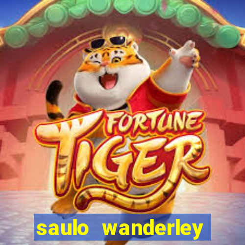 saulo wanderley filho fortuna