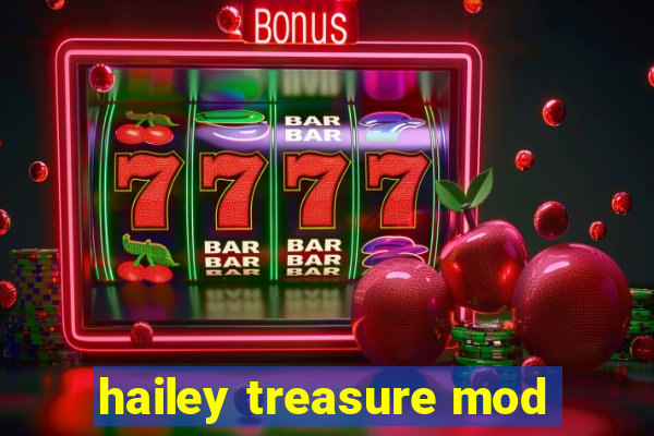 hailey treasure mod