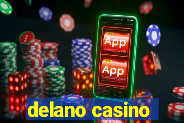 delano casino