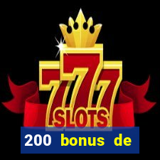 200 bonus de bienvenue casino