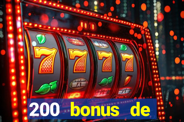 200 bonus de bienvenue casino