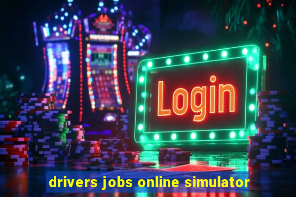 drivers jobs online simulator