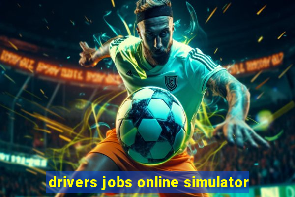 drivers jobs online simulator