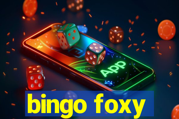 bingo foxy