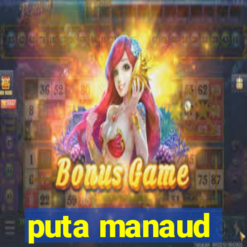 puta manaud