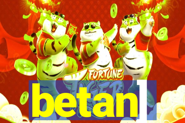 betan]