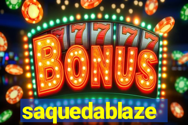 saquedablaze