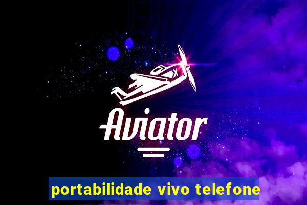 portabilidade vivo telefone