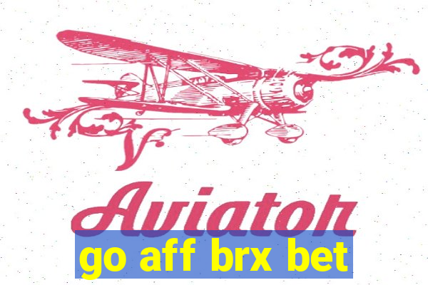 go aff brx bet