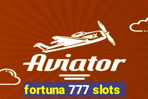 fortuna 777 slots