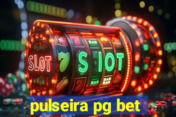 pulseira pg bet