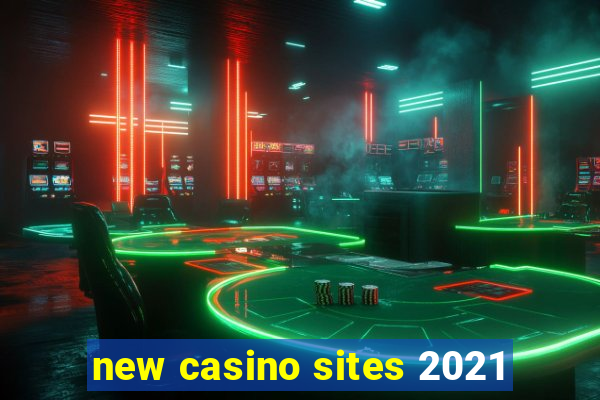 new casino sites 2021