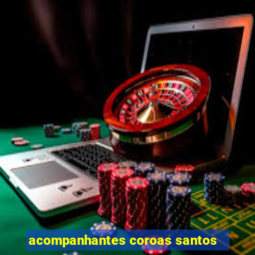 acompanhantes coroas santos