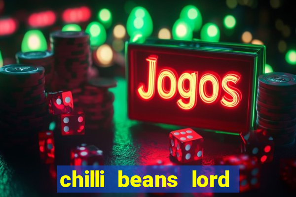 chilli beans lord of the rings